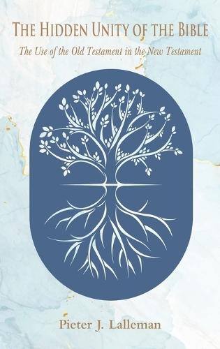 The Hidden Unity of the Bible  by Pieter J Lalleman at Abbey's Bookshop, 