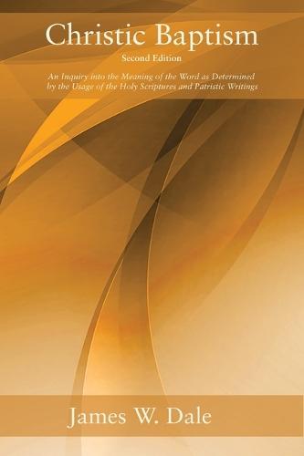 Christic Baptism, Second Edition  by James W Dale at Abbey's Bookshop, 