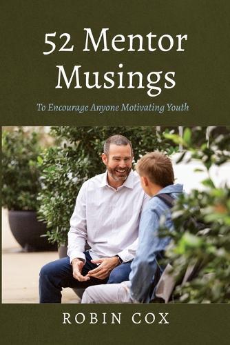 52 Mentor Musings: To Encourage Anyone Motivating Youth  by Robin Cox at Abbey's Bookshop, 