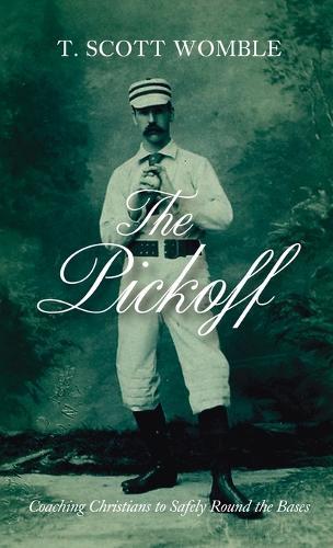 The Pickoff: Coaching Christians to Safely Round the Bases  by T Scott Womble at Abbey's Bookshop, 