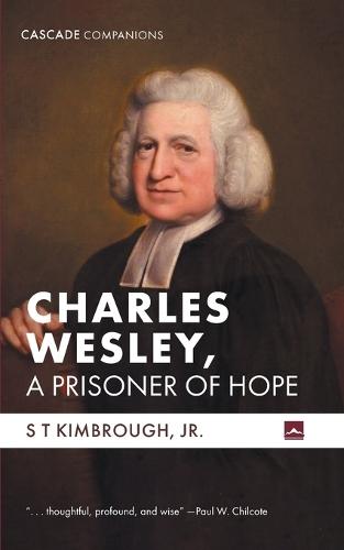 Charles Wesley, a Prisoner of Hope  by S T Kimbrough at Abbey's Bookshop, 