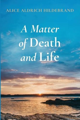A Matter of Death and Life  by Alice Aldrich Hildebrand at Abbey's Bookshop, 
