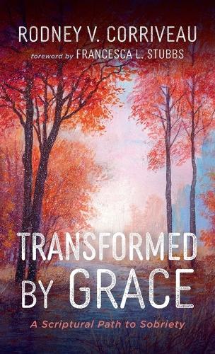Transformed by Grace  by Rodney V Corriveau at Abbey's Bookshop, 
