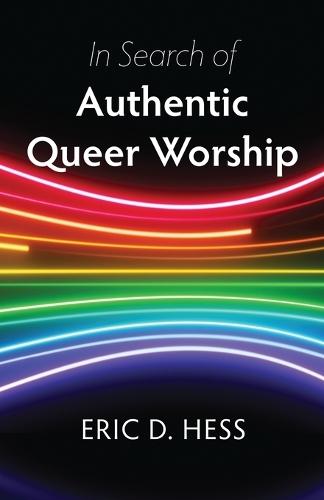 In Search of Authentic Queer Worship  by Eric D Hess at Abbey's Bookshop, 