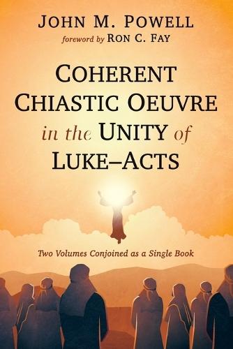 Coherent Chiastic Oeuvre in the Unity of Luke-Acts  by John M Powell at Abbey's Bookshop, 