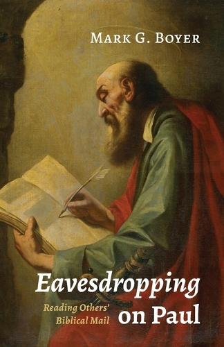 Eavesdropping on Paul: Reading Others' Biblical Mail  by Mark G Boyer at Abbey's Bookshop, 