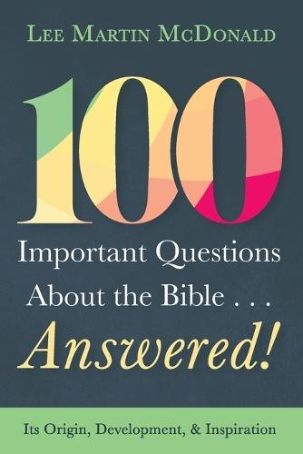 100 Important Questions about the Bible . . . Answered!: Its Origin, Development, and Inspiration  by Lee Martin McDonald at Abbey's Bookshop, 