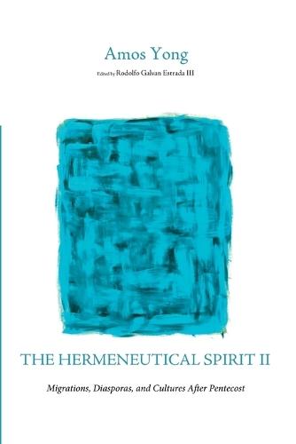 The Hermeneutical Spirit II: Migrations, Diasporas, and Cultures After Pentecost