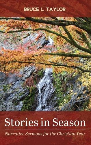 Stories in Season: Narrative Sermons for the Christian Year  by Bruce L Taylor at Abbey's Bookshop, 