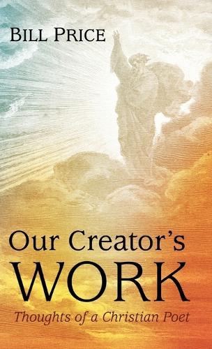 Our Creator's Work: Thoughts of a Christian Poet