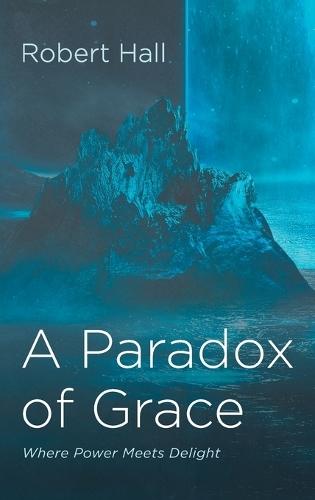 A Paradox of Grace: Where Power Meets Delight  by Robert Hall at Abbey's Bookshop, 