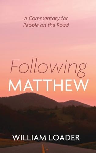 Following Matthew: A Commentary for People on the Road  by William Loader at Abbey's Bookshop, 
