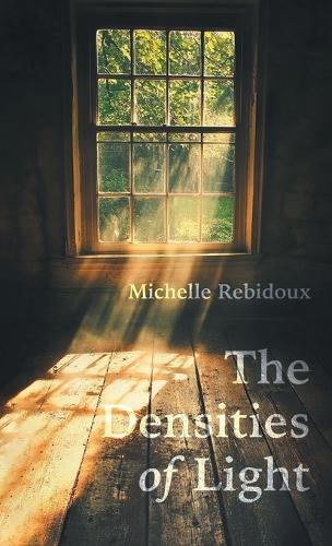 The Densities of Light  by Michelle Rebidoux at Abbey's Bookshop, 