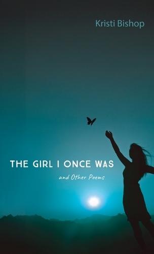 The Girl I Once Was and Other Poems  by Kristi Bishop at Abbey's Bookshop, 