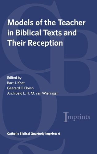 Models of the Teacher in Biblical Texts and Their Reception  by Bart J Koet at Abbey's Bookshop, 