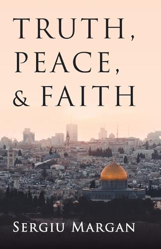 Truth, Peace, and Faith  by Sergiu Margan at Abbey's Bookshop, 
