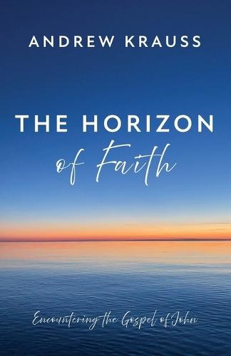 The Horizon of Faith  by Andrew Krauss at Abbey's Bookshop, 