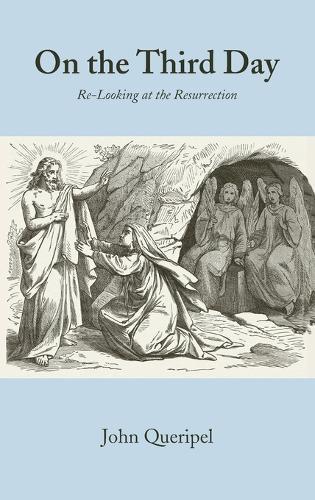 On the Third Day: Re-Looking at the Resurrection  by John Queripel at Abbey's Bookshop, 
