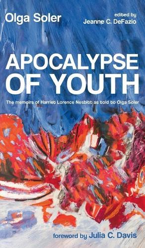 Apocalypse of Youth: The Memoirs of Harriet Lorence Nesbitt as Told to Olga Soler  by Olga Soler at Abbey's Bookshop, 