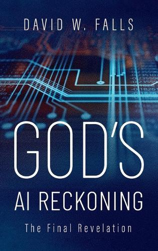 God's AI Reckoning: The Final Revelation  by David W Falls at Abbey's Bookshop, 