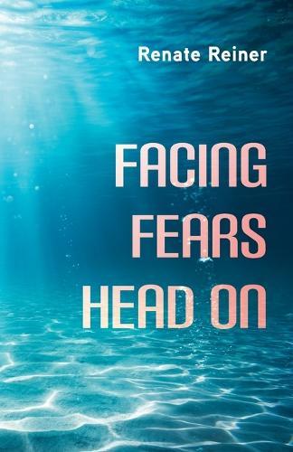 Facing Fears Head on  by Renate Reiner at Abbey's Bookshop, 