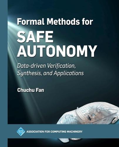 Formal Methods for Safe Autonomy: Data-driven Verification, Synthesis, and Applications  by Chuchu Fan at Abbey's Bookshop, 