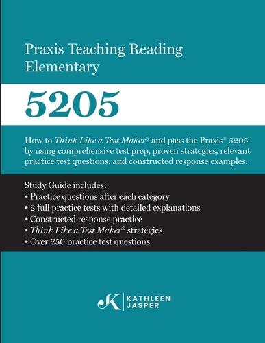 Praxis(R) 5622 Principles of Learning and Teaching (PLT) Grades K-6: How to pass the Praxis(R) PLT by using proven strategies and relevant practice test questions