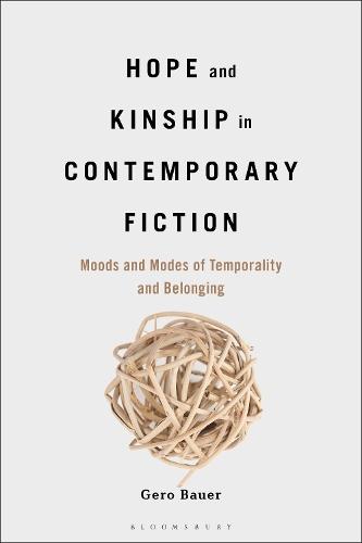 Hope and Kinship in Contemporary Fiction: Moods and Modes of Temporality and Belonging  by Dr. Gero Bauer (University of Tübingen, Center for Gender and Diversity Research, Germany) at Abbey's Bookshop, 