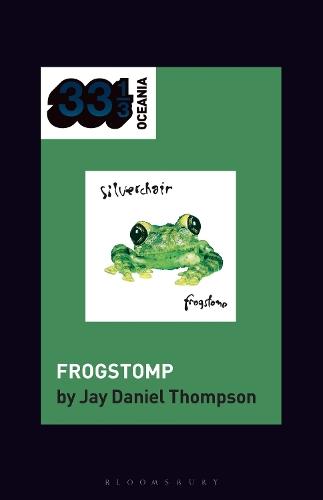 silverchair's Frogstomp  by Dr. Jay Daniel Thompson (Lecturer, RMIT University, Australia) at Abbey's Bookshop, 