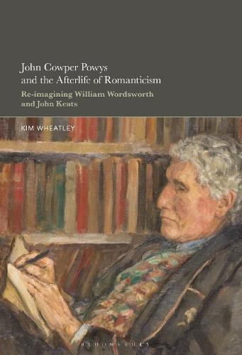John Cowper Powys and the Afterlife of Romanticism: Re-imagining William Wordsworth and John Keats  by Professor or Dr. Kim Wheatley (William & Mary, USA) at Abbey's Bookshop, 
