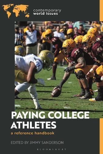 Paying College Athletes: A Reference Handbook