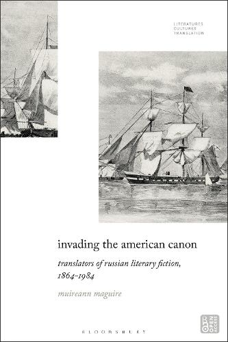 Invading the American Canon: Translators of Russian Literary Fiction, 1863-1984  by Professor or Dr. Muireann Maguire (University of Exeter, UK) at Abbey's Bookshop, 