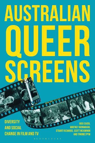 Australian Queer Screens: Diversity and Social Change in Film and TV  by Rob Cover (RMIT University, Australia) at Abbey's Bookshop, 