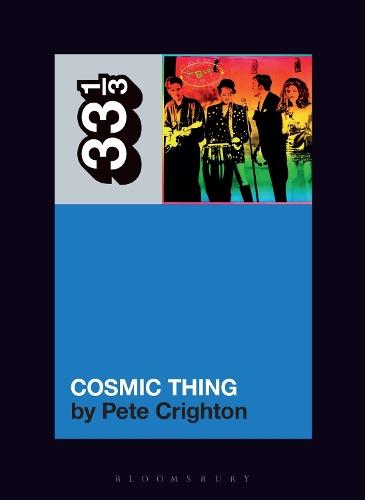 The B-52s' Cosmic Thing  by Pete Crighton (Freelance writer, Canada) at Abbey's Bookshop, 