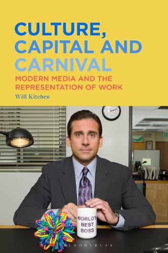 Culture, Capital and Carnival: Modern Media and the Representation of Work  by Will Kitchen (PhD Student, Film Studies, University of Southampton, UK) at Abbey's Bookshop, 