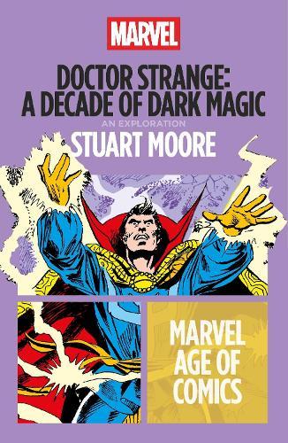 Doctor Strange: A Decade of Dark Magic  by Stuart Moore (Freelance Writer, USA) at Abbey's Bookshop, 