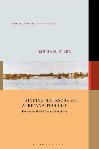 Thinking Nietzsche with Africana Thought: Towards an Alluvial Poetics of Worlding  by Professor or Dr. Michael Stern (University of Oregon, USA) at Abbey's Bookshop, 