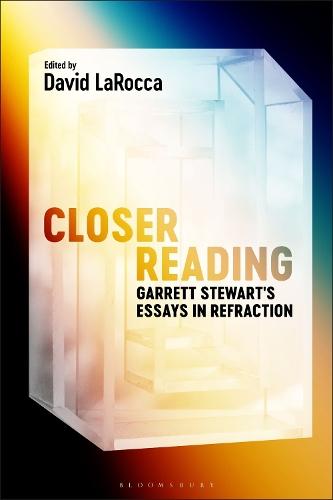 Closer Reading: Garrett Stewart's Essays in Refraction  by Professor or Dr. Garrett Stewart (James O. Freedman Professor of Letters, University of Iowa, USA) at Abbey's Bookshop, 