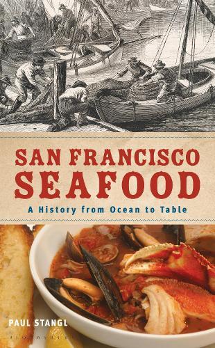 San Francisco Seafood: A History from Ocean to Table