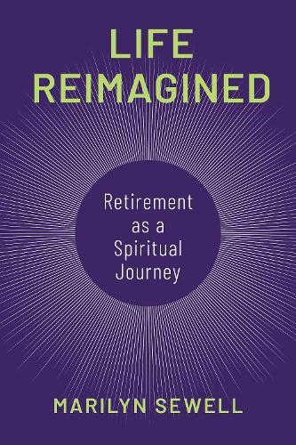 Life Reimagined: Retirement as a Spiritual Journey  by Rev. Dr. Marilyn Sewell at Abbey's Bookshop, 