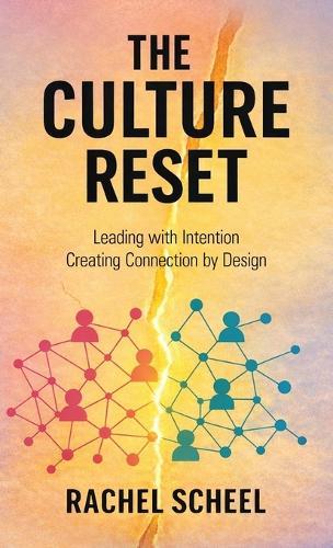 The Culture Reset: Leading with Intention Creating Connection by Design  by Rachel Scheel at Abbey's Bookshop, 