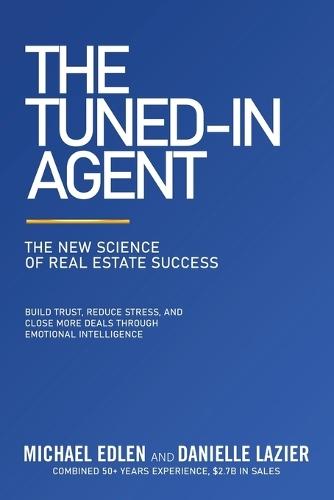 The Tuned-In Agent: The New Science of Real Estate Success  by Michael Edlen at Abbey's Bookshop, 
