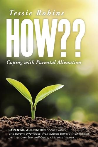 How: Coping with Parental Alienation  by Tessie Robins at Abbey's Bookshop, 
