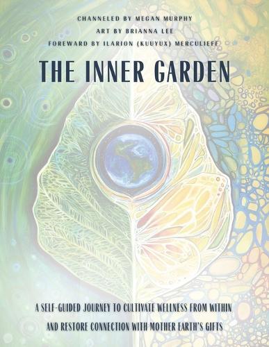 The Inner Garden: A self-guided journey to cultivate wellness from within and restore connection with Mother Earth's gifts  by Megan Murphy at Abbey's Bookshop, 