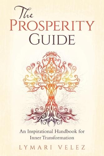 The Prosperity Guide: An Inspirational Handbook for Inner Transformation  by Lymari Velez at Abbey's Bookshop, 