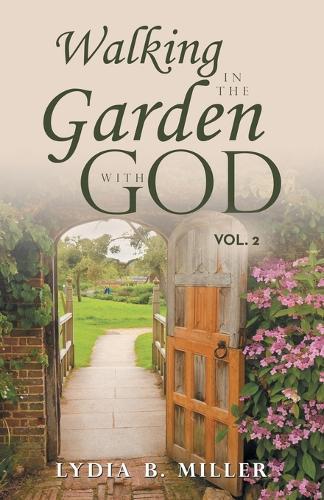 Walking in the Garden with God: Vol. 2  by Lydia B Miller at Abbey's Bookshop, 
