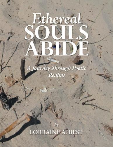 Ethereal Souls Abide: A Journey Through Poetic Realms  by Lorraine A Best at Abbey's Bookshop, 