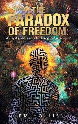 The Paradox of Freedom: A step-by-step guide to doing the ""inner work""  by Em Hollis at Abbey's Bookshop, 