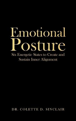 Emotional Posture: Six Energetic States to Create and Sustain Inner Alignment  by Dr Colette D Sinclair at Abbey's Bookshop, 