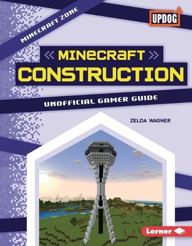 Minecraft Construction: Unofficial Gamer Guide  by Zelda Wagner at Abbey's Bookshop, 